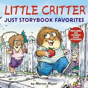 Little Critter: Just Storybook Favorites: 6 Stories in 1 Book Plus Stickers -- M